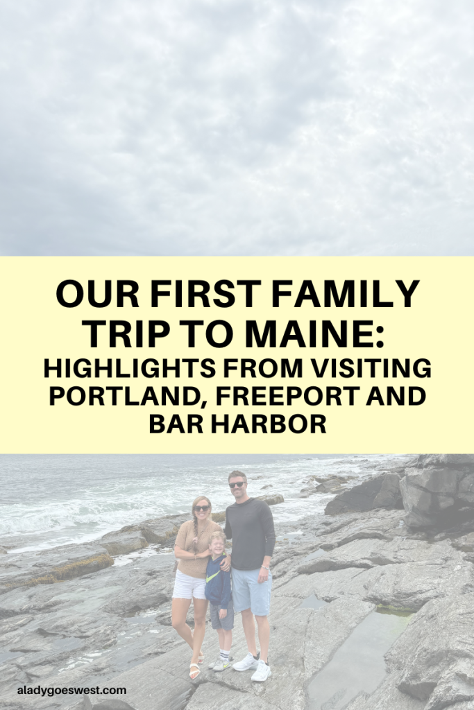 Our first family trip to Maine Highlights from visiting Portland, Freeport and Bar Harbor by A Lady Goes West